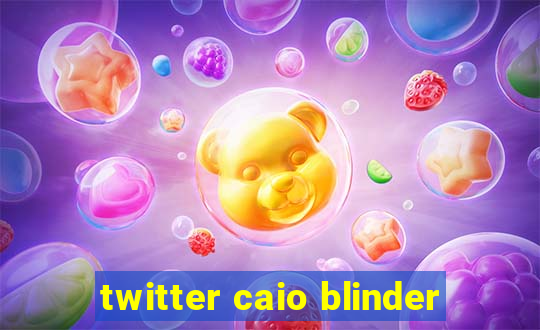 twitter caio blinder